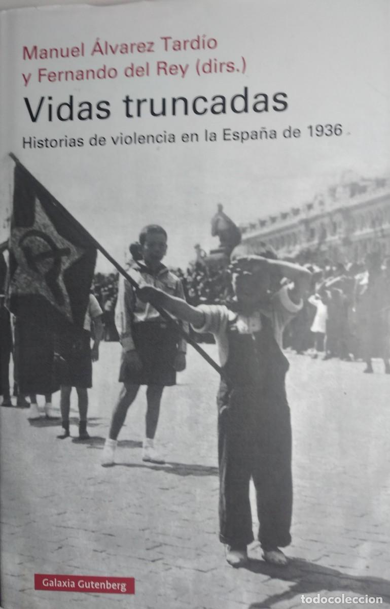 Libros de segunda mano: Vidas truncadas. Historias de violencia en la Espa&ntilde;a de 1936 -&Aacute;lvarez Tard&iacute;o, Manuel; Del Rey, F.