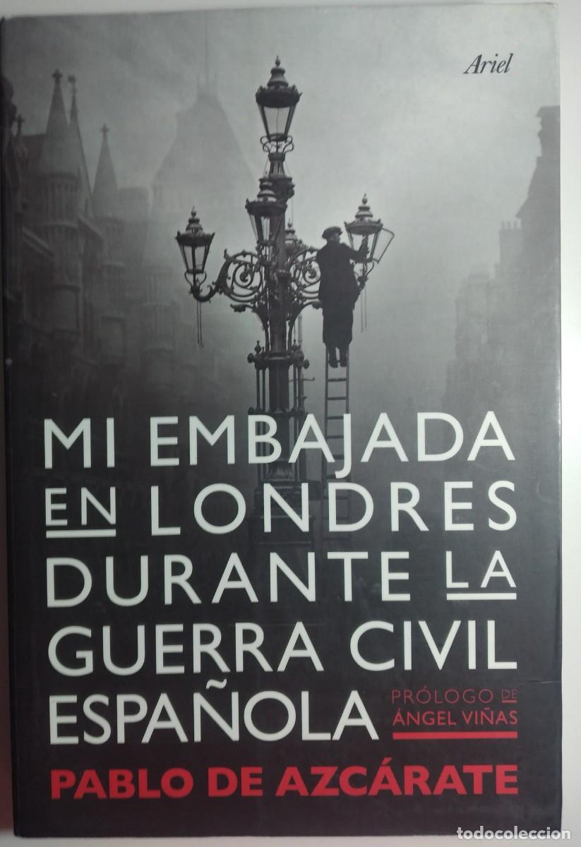 Libros de segunda mano: Mi embajada en Londres durante la guerra civil espa&ntilde;ola -Azc&aacute;rate, Pablo (pr&oacute;logo de &Aacute;ngel Vi&ntilde;as)