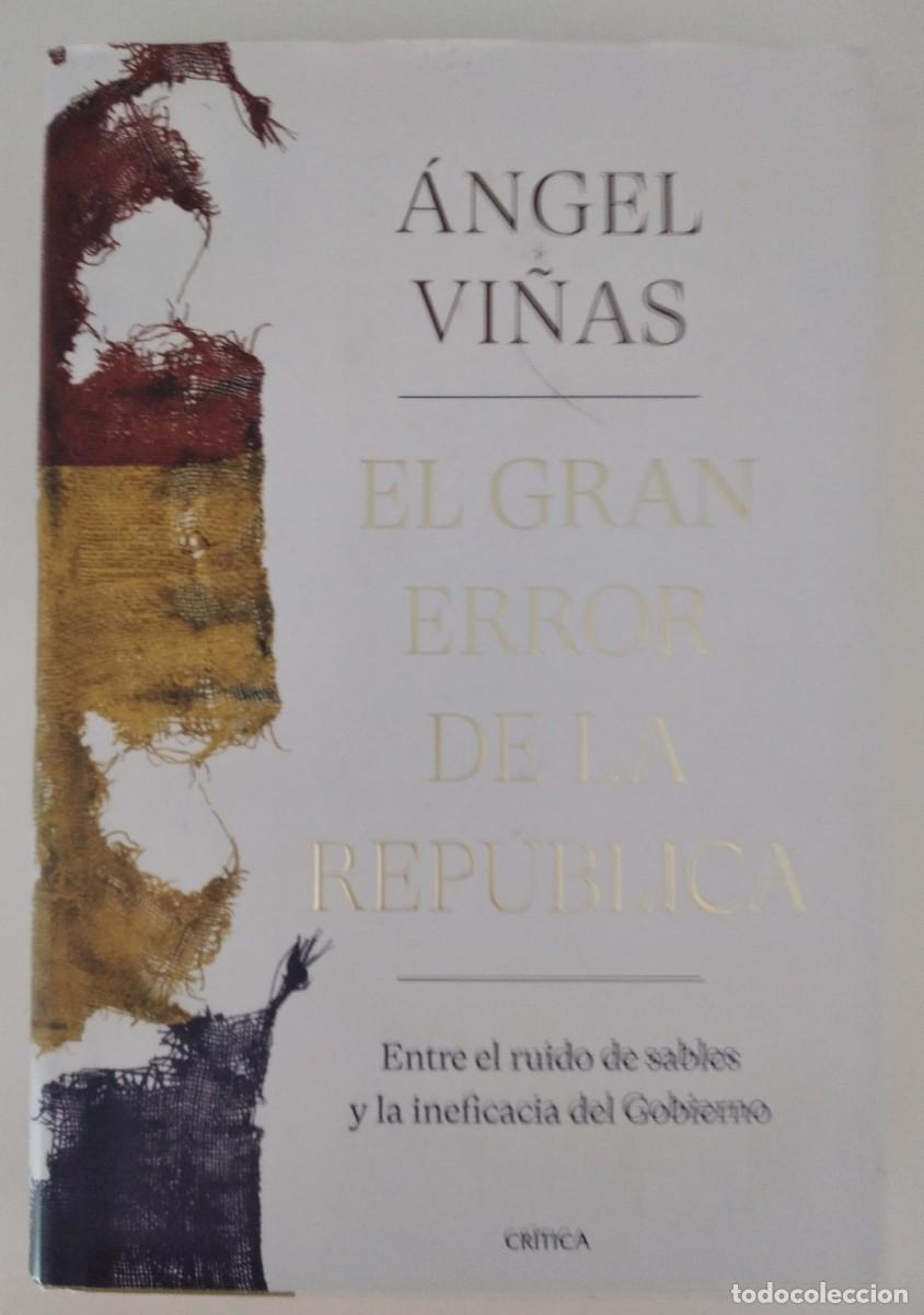 Libros de segunda mano: El gran error de la Rep&iacute;blica. Entre el ruido de sables y la ineficacia del Gobierno -Vi&ntilde;as, &Aacute;ngel