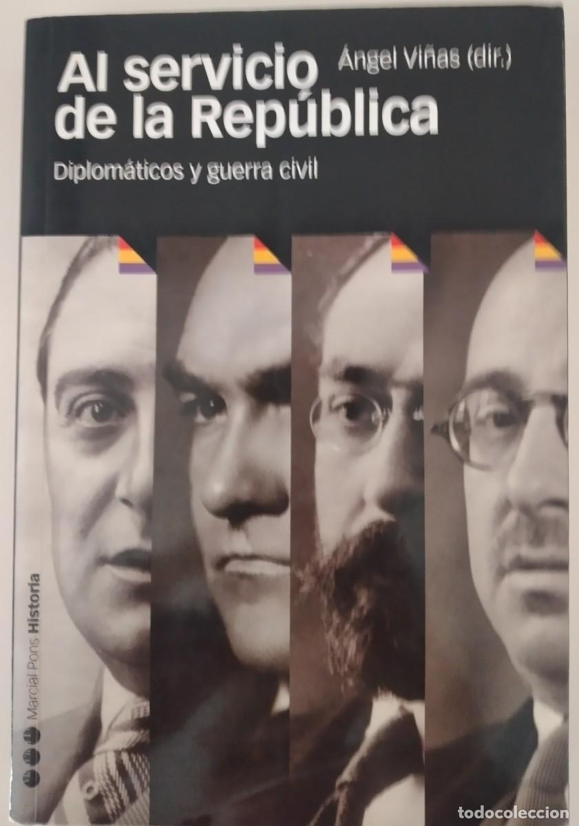 Libros de segunda mano: Al servicio de la Rep&uacute;blica. Diplom&aacute;ticos y guerra civil -Vi&ntilde;as, &Aacute;ngel (dir.)