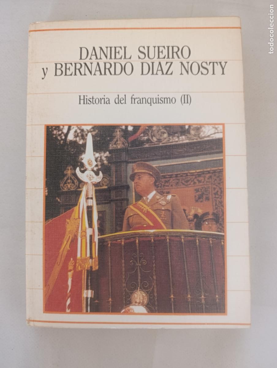 Libros de segunda mano: HISTORIA DEL FRANQUISMO (II) - 2 - DANIEL SUEIRO Y BERNARDO DIAZ NOSTY - SARPE (354)