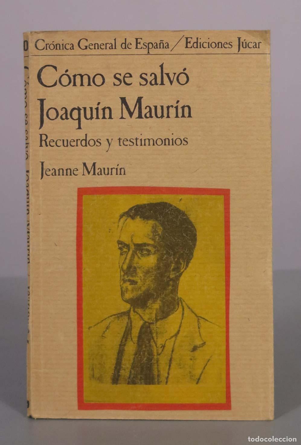 Libros de segunda mano: C&oacute;mo se salv&oacute; Joaqu&iacute;n Maur&iacute;n: Recuerdos y testimonios - Jeanne Maur&iacute;n - Ediciones J&uacute;car