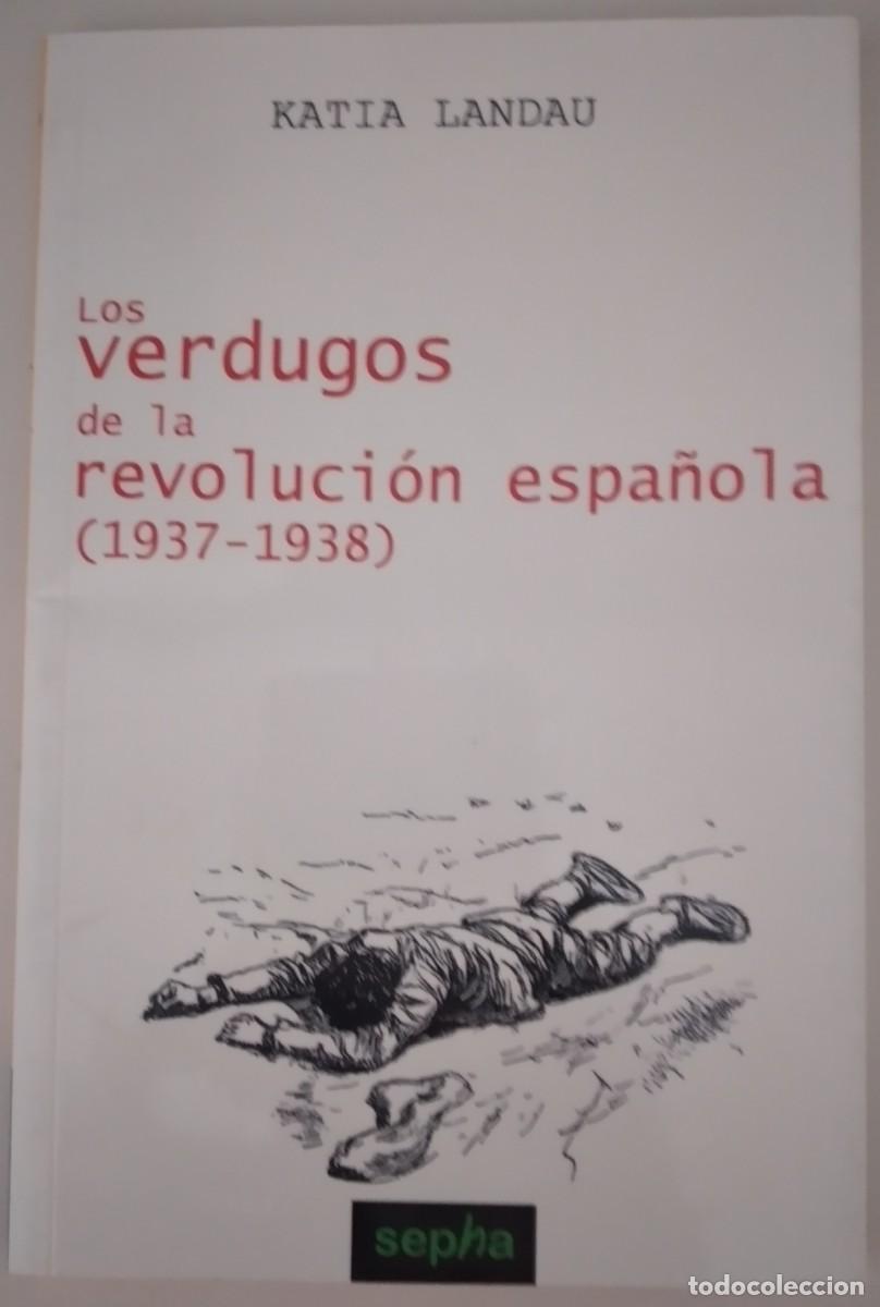 Libros de segunda mano: Los verdugos de la revoluci&oacute;n espa&ntilde;ola (1937-1938) -Landau, Katia