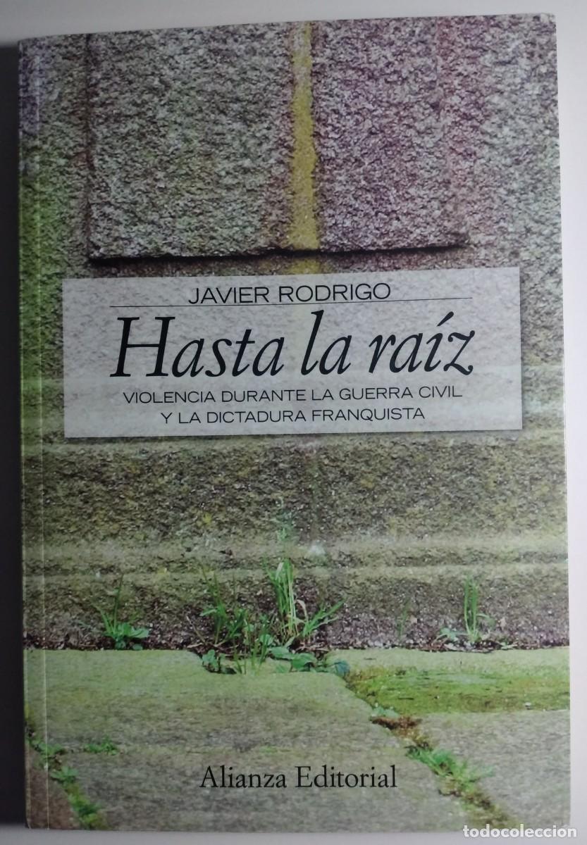 Gebrauchte B&uuml;cher: Hasta la ra&iacute;z. Violencia durante la guerra civil y la dictadura franquista -Rodrigo, Javier