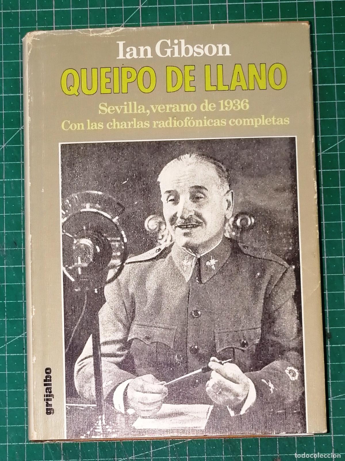 Libros de segunda mano: QUEIPO DE LLANO : Sevilla, verano de 1936 : (Con las charlas radiof&oacute;nicas completas) / Ian Gibson