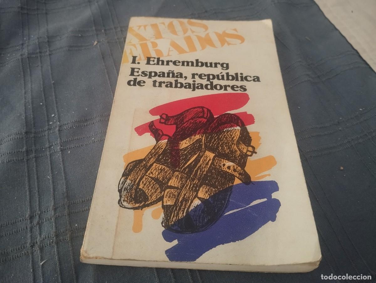 Libros de segunda mano: ESPA&Ntilde;A, REP&Uacute;BLICA DE TRABAJADORES. I. EHREMBURG. EDITORIAL HISPAMERCA 1976