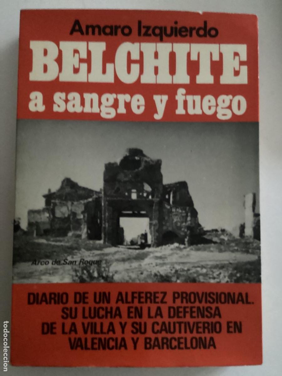 Libros de segunda mano: BELCHITE A SANGRE Y FUEGO AMARO IZQUIERDO GUERRA CIVIL