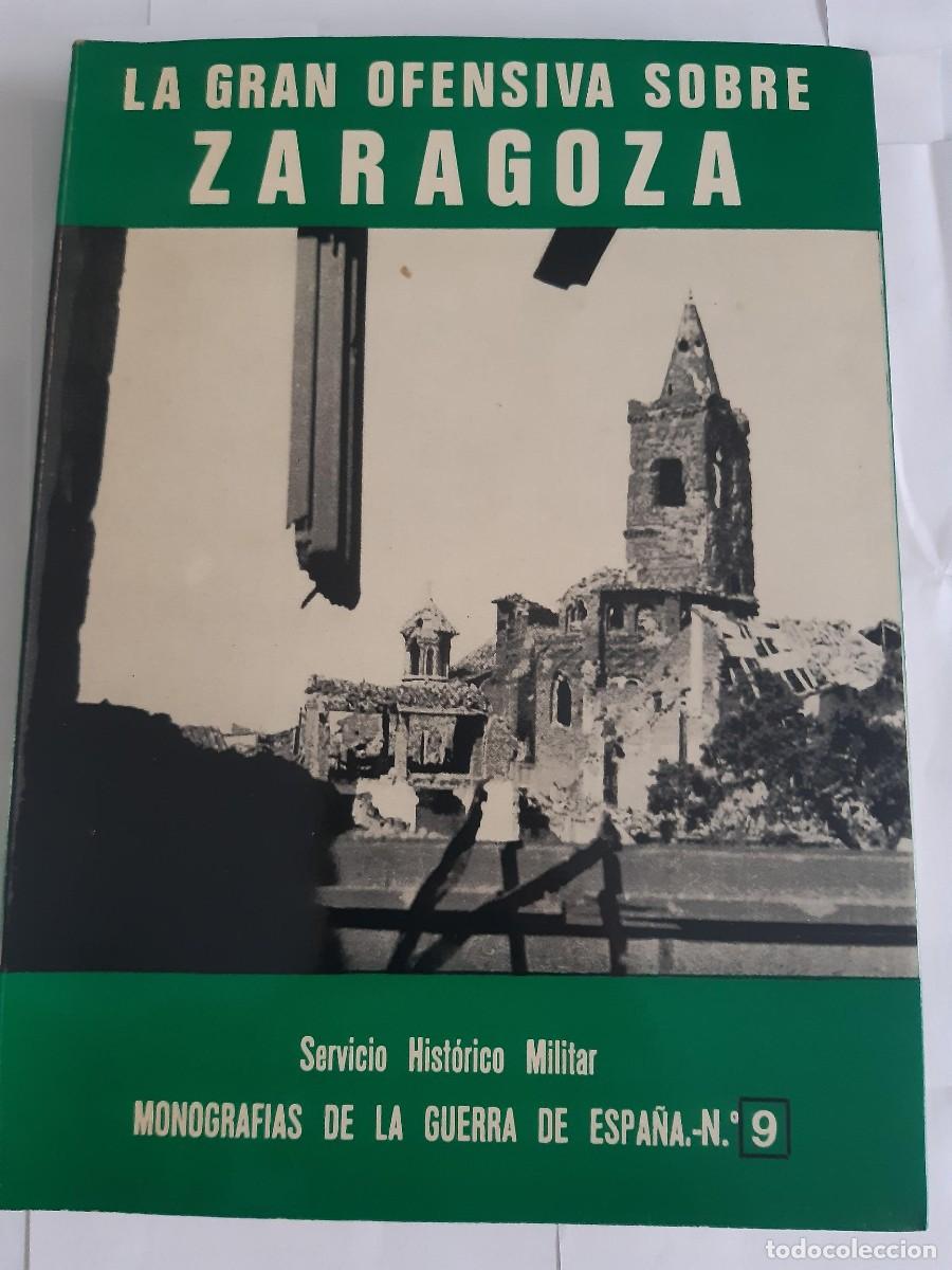 Libros de segunda mano: LA GRAN OFENSIVA SOBRE ZARAGOZA Monograf&iacute;as de la Guerra de Espa&ntilde;a. N&uacute;mero 9 GUERRA CIVIL / CROQUIS