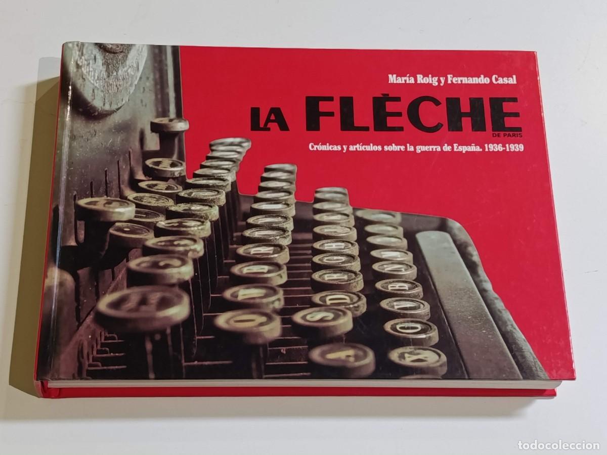 Libros de segunda mano: La Fleche Cr&oacute;nicas sobre la guerra de Espa&ntilde;a 1936-1939 Mar&iacute;a Roig y Fernando Casal