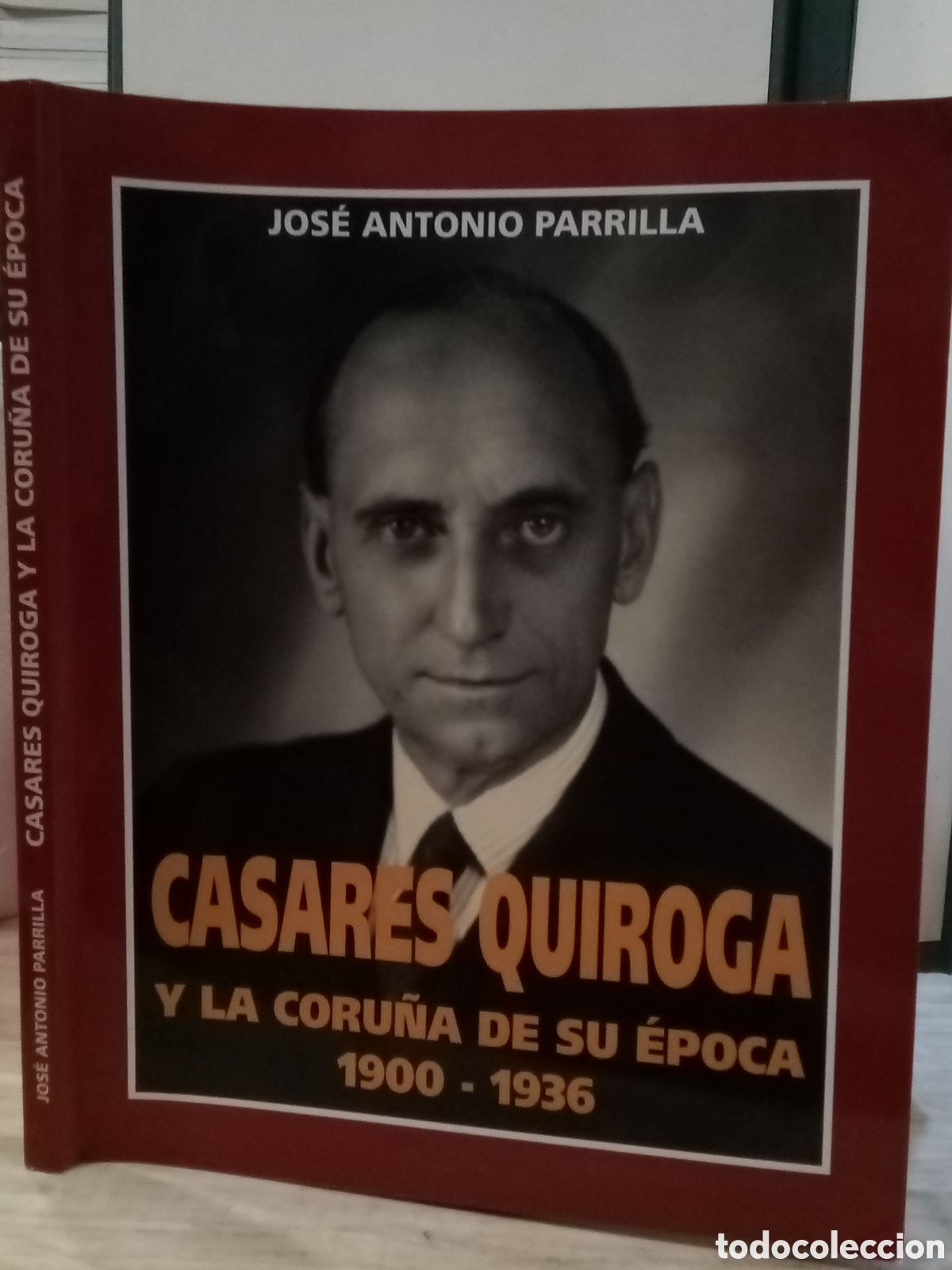 Libros de segunda mano: Jose Antonio Parrilla. Casares quiroga y la coru&ntilde;a de su &eacute;poca 1900-1936