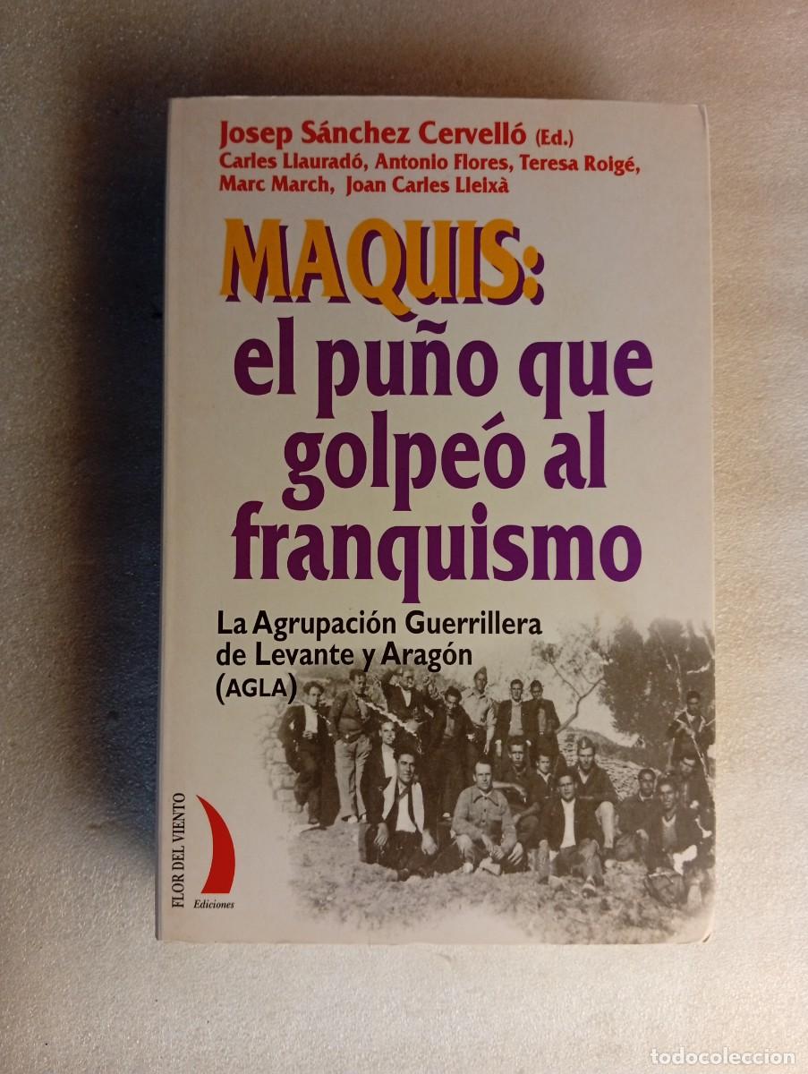 Libros de segunda mano: MAQUIS: EL PU&Ntilde;O QUE GOLPE&Oacute; AL FRANQUISMO - JOSEP S&Aacute;NCHEZ CERVELL&Oacute;