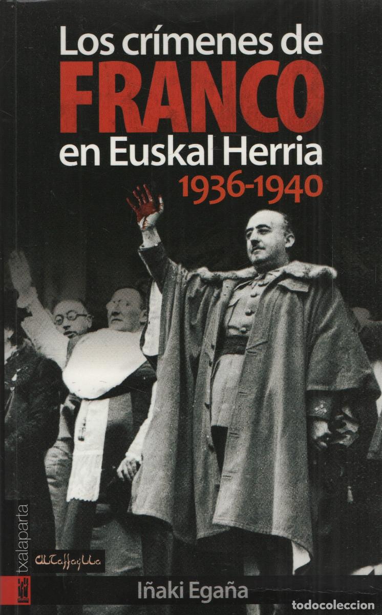 Libros de segunda mano: Los cr&iacute;menes de Franco en Euskal Herria (1936-1940). I&ntilde;aki Ega&ntilde;a. Txlaparta. 2009.