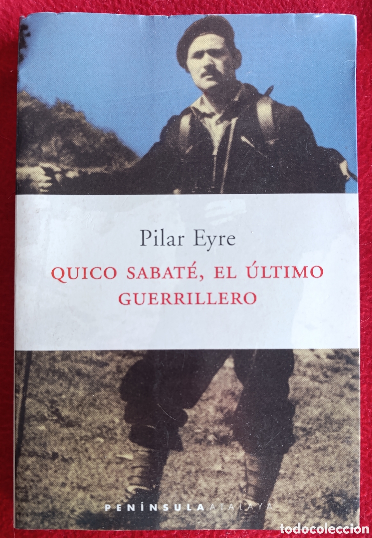 Libros de segunda mano: QUICO SABAT&Eacute;, EL &Uacute;LTIMO GUERRILLERO - PILAR EYRE