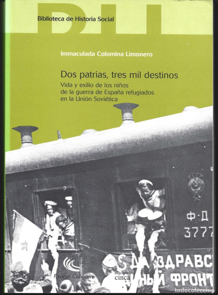 Second hand books: Inmaculada COLOMINA LIMONERO : Dos patrias, tres mil destinos (Vida y exilio de los ni&ntilde;os de la guer