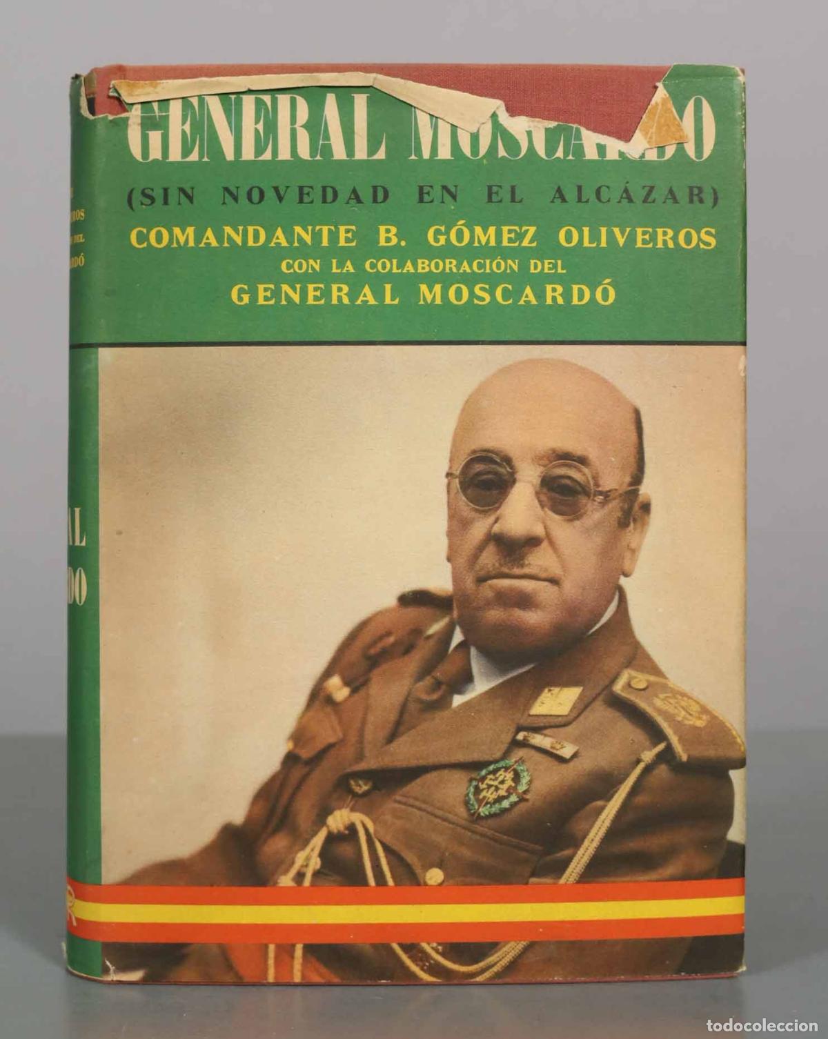 Libros de segunda mano: General Moscard&oacute; - Sin novedad en el Alc&aacute;zar - Comandante B. G&oacute;mez Oliveros - Editorial AHR