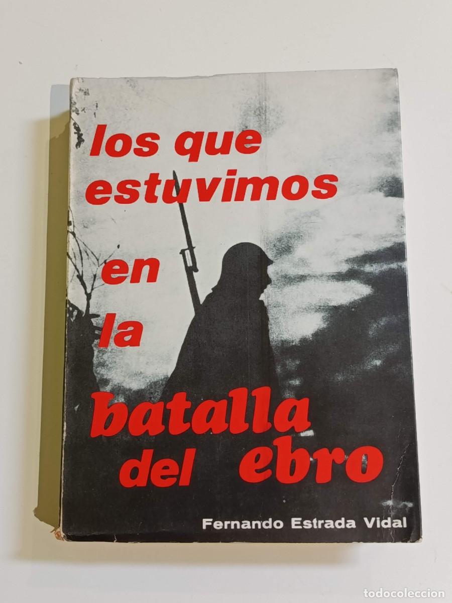 Libros de segunda mano: Los que estuvimos en la batalla del Ebro Fernando Estrada