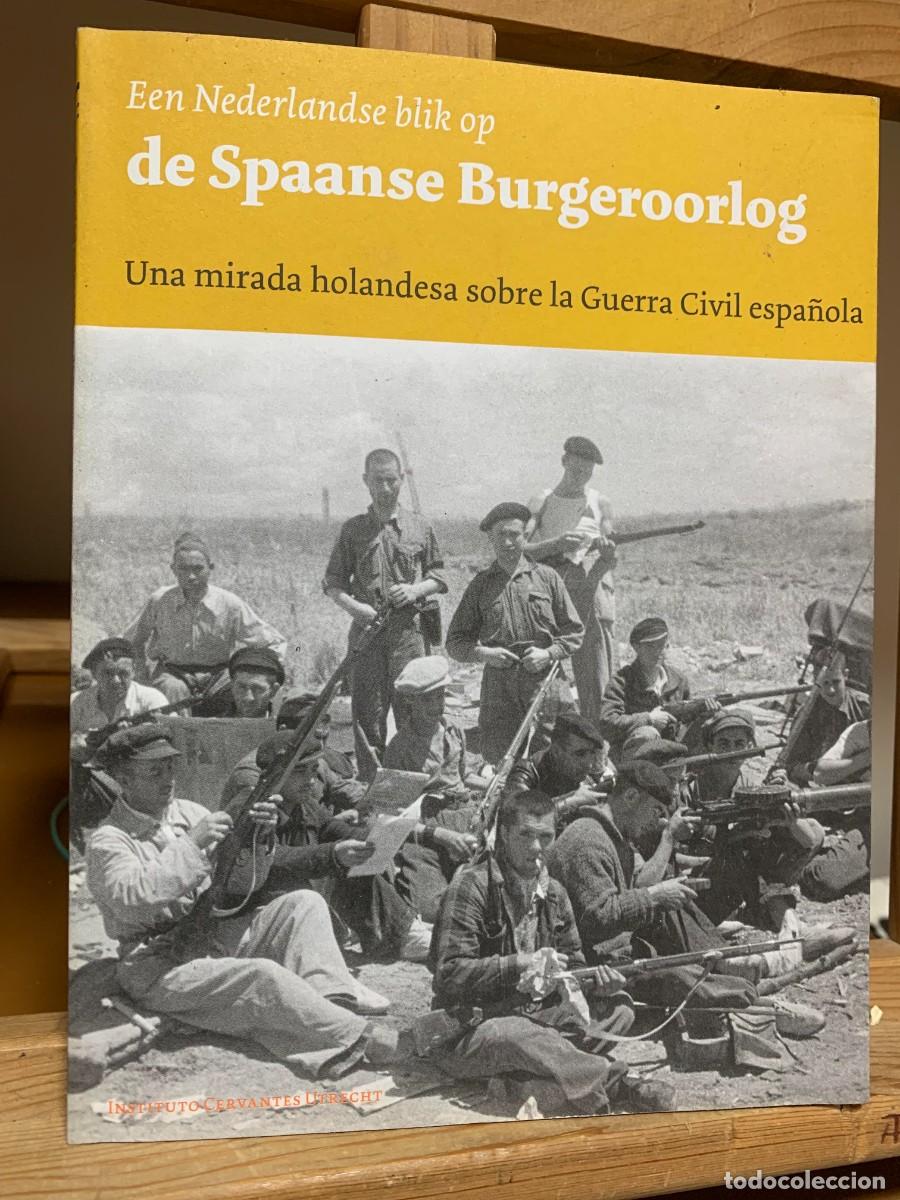 Libros de segunda mano: DE SPAANSE BURGEROORLOG Een Nederlandse blik op UNA MIRADA HOLANDESA SOBRE LA GUERRA CIVIL ESPA&Ntilde;O