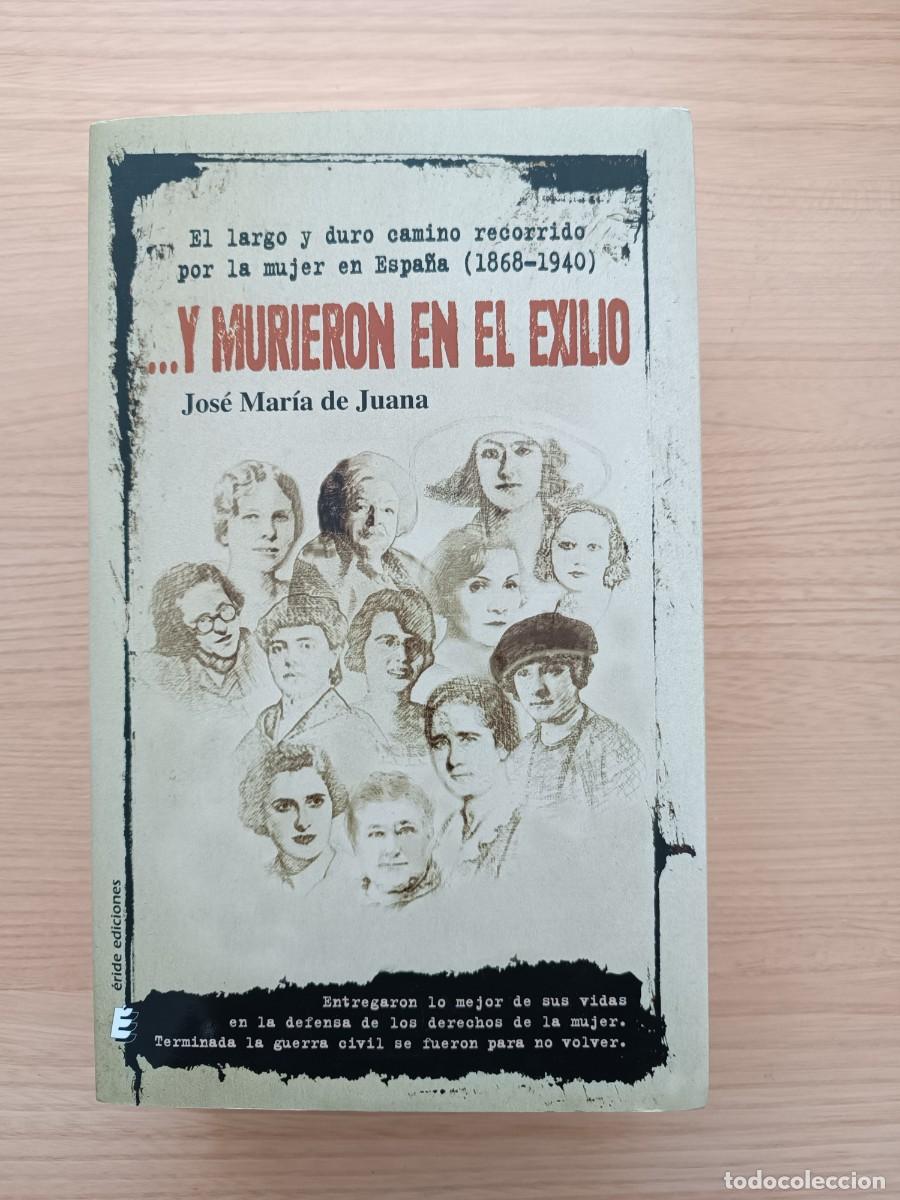 Libros de segunda mano: ... Y murieron en el exilio - Jos&eacute; Mar&iacute;a de Juana