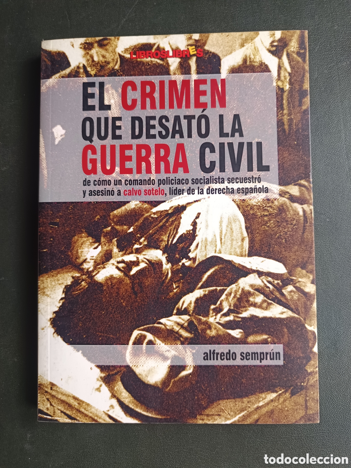Libros de segunda mano: EL CRIMEN QUE DESATO LA GUERRA CIVIL ESPA&Ntilde;OLA / ALFREDO SEMPR&Uacute;N.