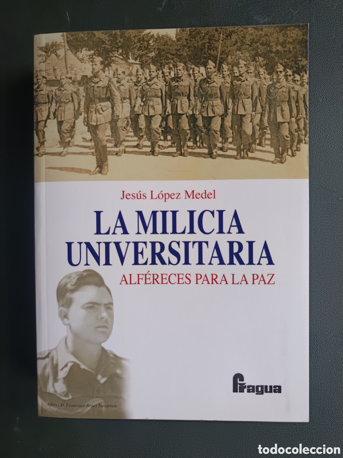 Libros de segunda mano: LA MILICIA UNIVERSITARIA ALFERECES PARA LA PAZ JESUS LOPEZ MEDEL