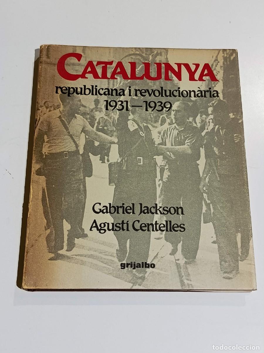 Libros de segunda mano: Catalunya republicana i revolucionaria 1931-1939