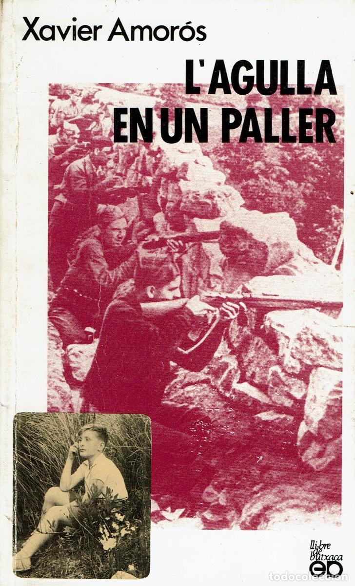 Libros de segunda mano: L'agulla en un paller / Xavier Amor&oacute;s / Reus / Cr&ograve;nica des de la Rep&uacute;blica al final de la guerra