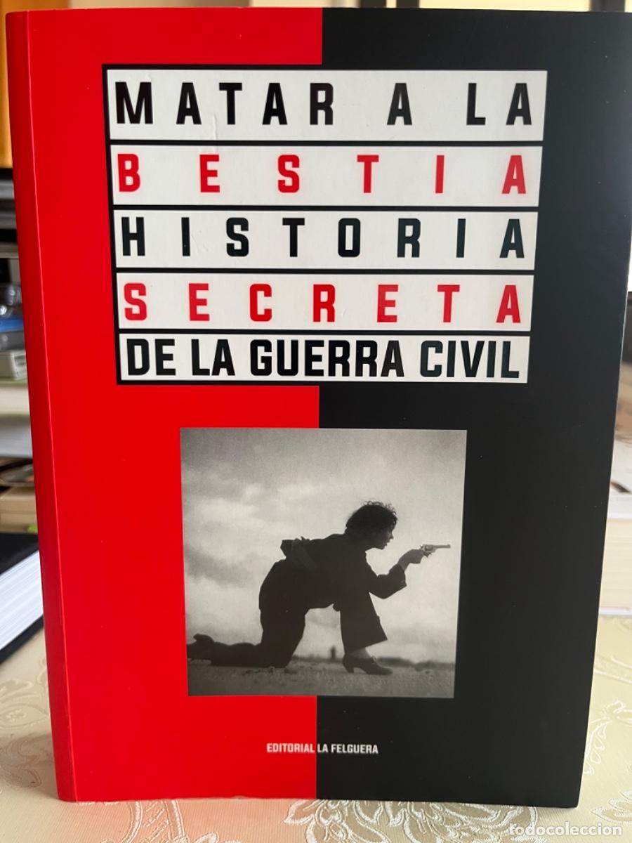 Libros de segunda mano: Matar a la bestia. Historia secreta de la Guerra Civil