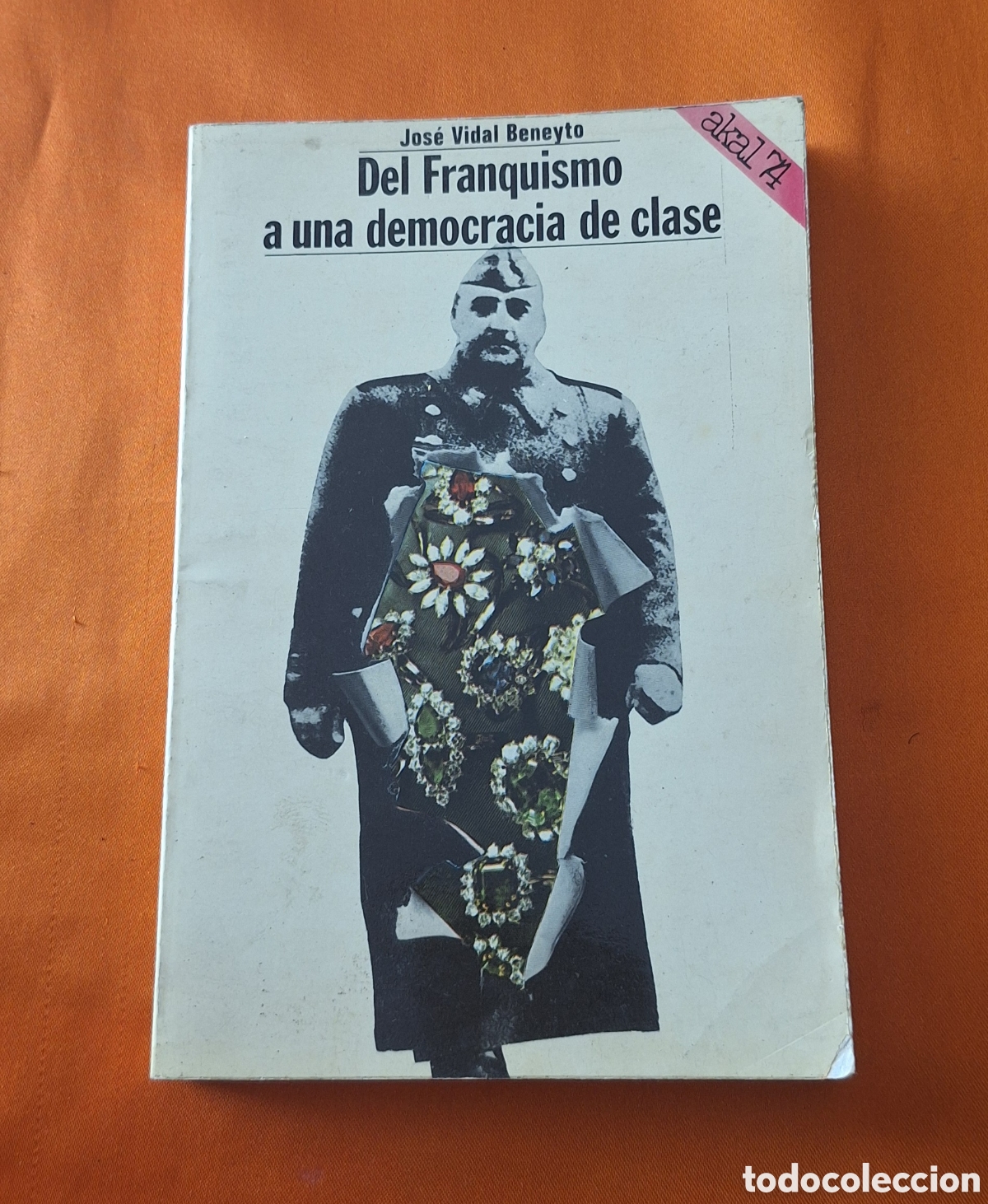Libros de segunda mano: Libro Del Franquismo a una Democracia de Clase - Jos&eacute; Vidal Beneyto - 1977 -