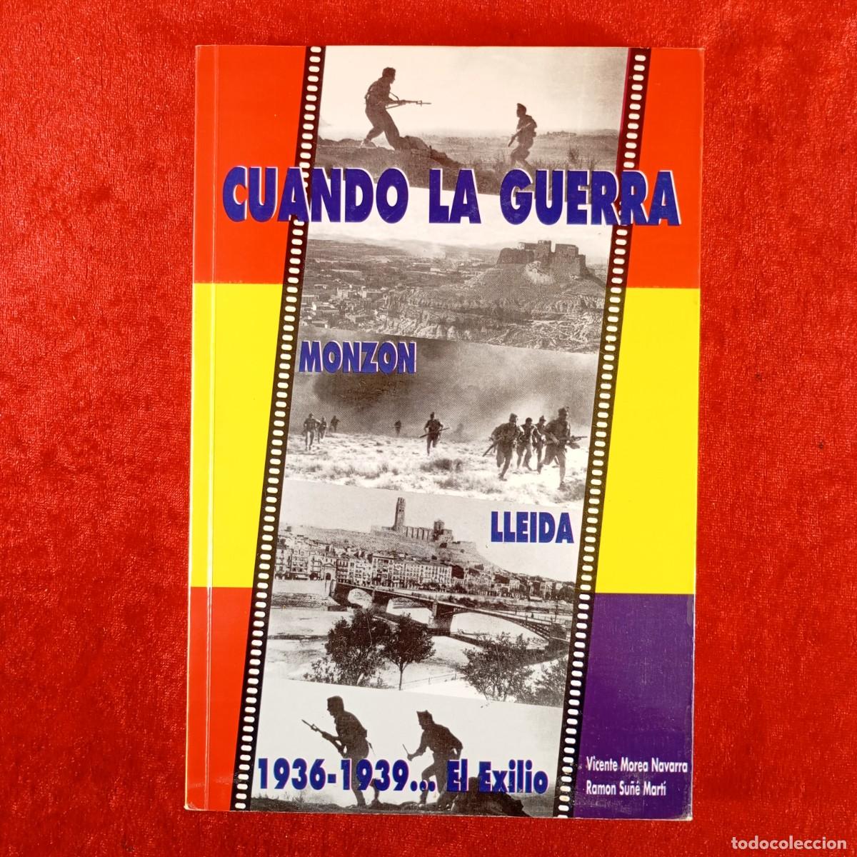 Libros de segunda mano: CUANDO LA GUERRA MONZ&Oacute;N LLEIDA, 1936-1939 - V. MOREA, R. SU&Ntilde;&Eacute; - EDITORIAL RIBERA & RIUS -1995 / 1973