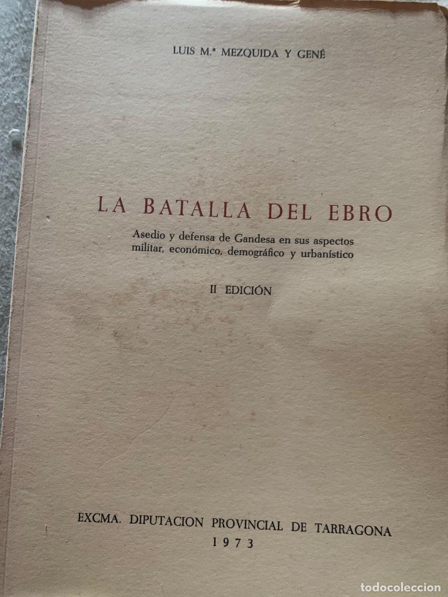 Libros de segunda mano: La batalla del Ebro, asedio y defensa de Gandesa &hellip;(Bols 43)
