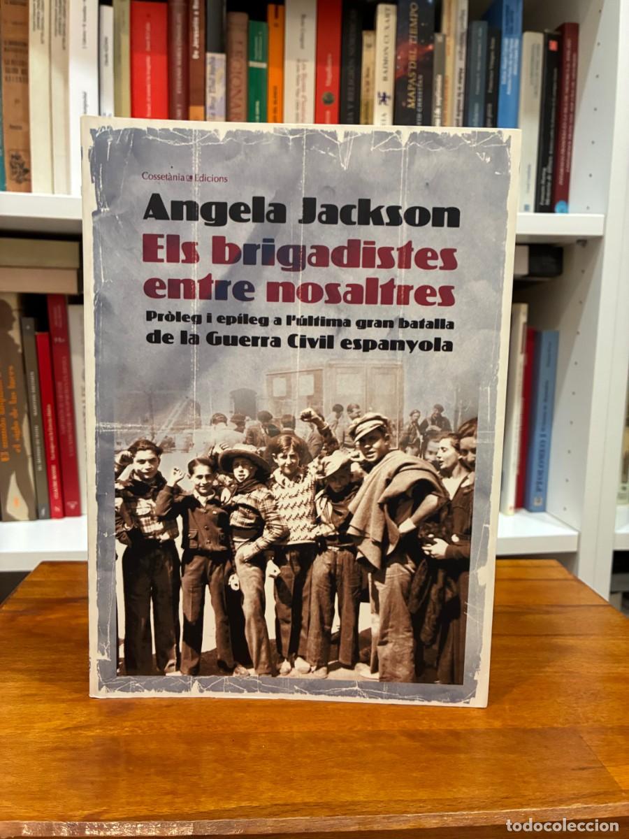 Libros de segunda mano: Els brigadistes entre nosaltres. Angela Jackson. Coss&egrave;tania edicions. Agotado