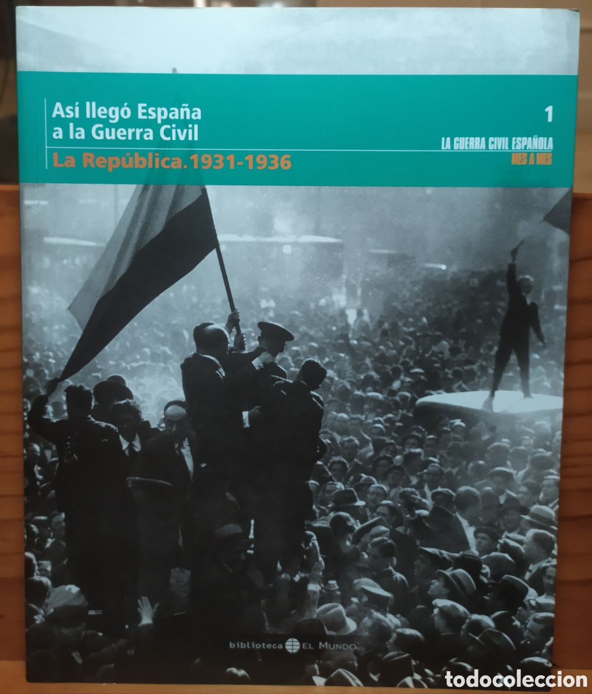 Libros de segunda mano: La guerra Civil Espa&ntilde;ola mes a mes Vol. 1 - As&iacute; lleg&oacute; Espa&ntilde;a a la guerra, La Rep&uacute;blica 1931-1936 - B
