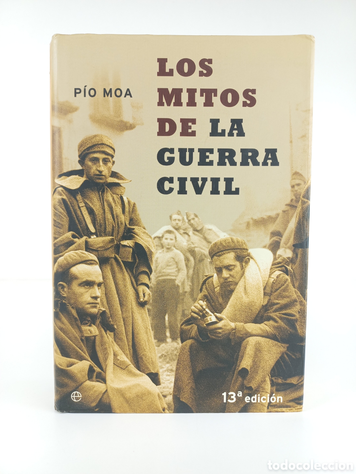 Libros de segunda mano: Los Mitos de la Guerra Civil. P&iacute;o Moa. La Esfera de los Libros, 2003. Ilustrado.