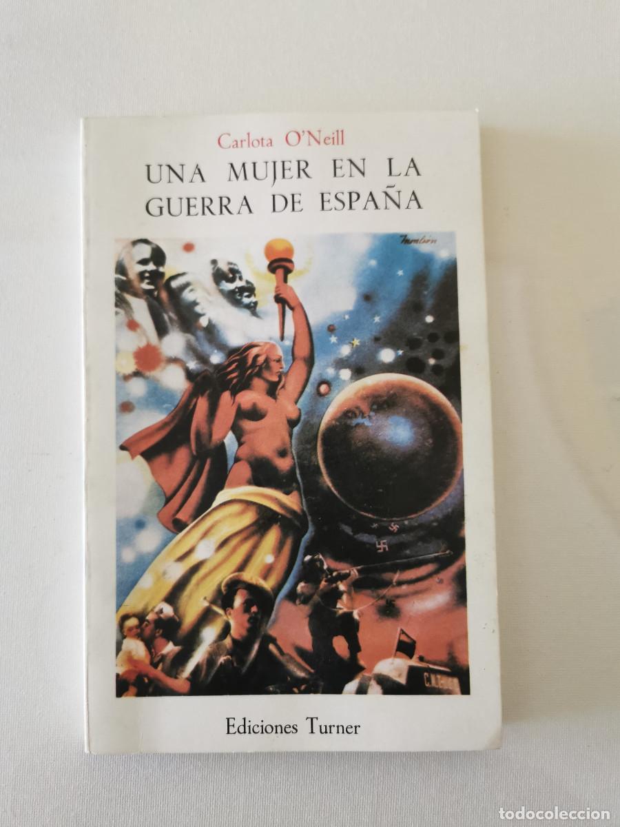 Libros de segunda mano: Una mujer en la guerra de Espa&ntilde;a. Carlota O&rsquo;Neill - Turner 1979