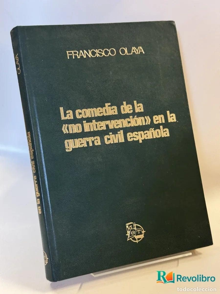 Libros de segunda mano: La comedia de la &laquo;no intervenci&oacute;n&raquo; en la guerra civil espa&ntilde;ola - Francisco Olaya