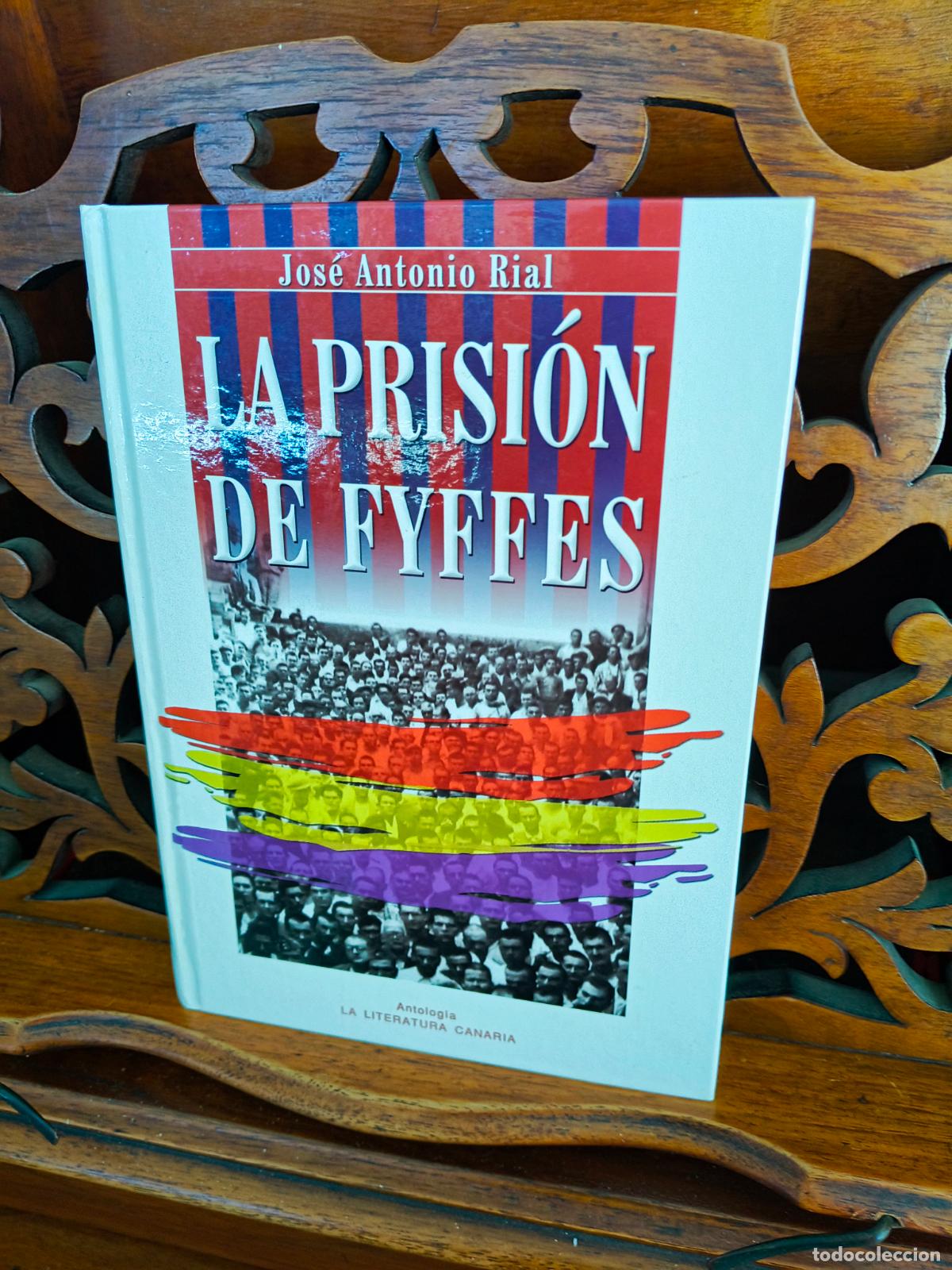 Libros de segunda mano: LA PRISION DE FYFFES, JOSE ANTONIO RIAL. CANARIAS 2003 1&ordf; ED