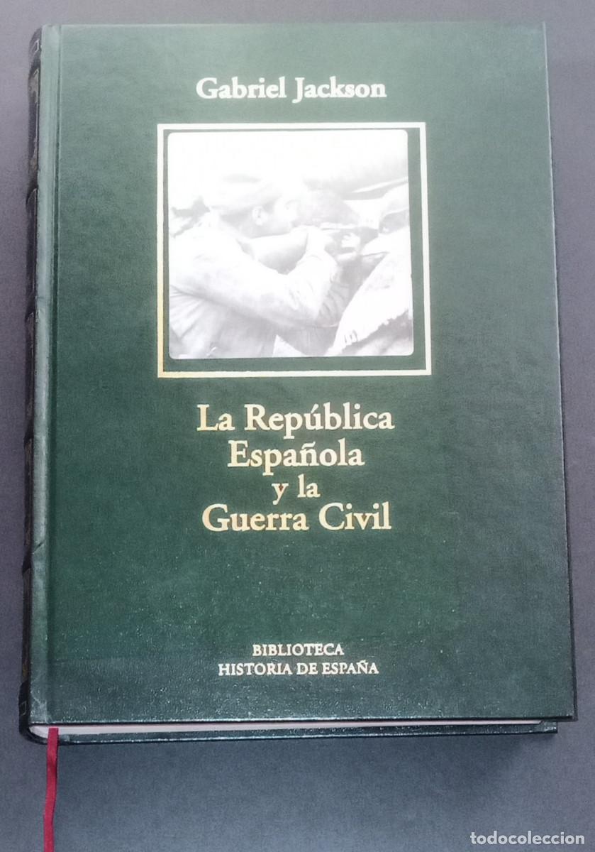 Libros de segunda mano: GABRIEL JACKSON - LA REP&Uacute;BLICA ESPA&Ntilde;OLA Y LA GUERRA CIVIL - BIB. HIST. DE ESPA&Ntilde;A - RBA, 2005