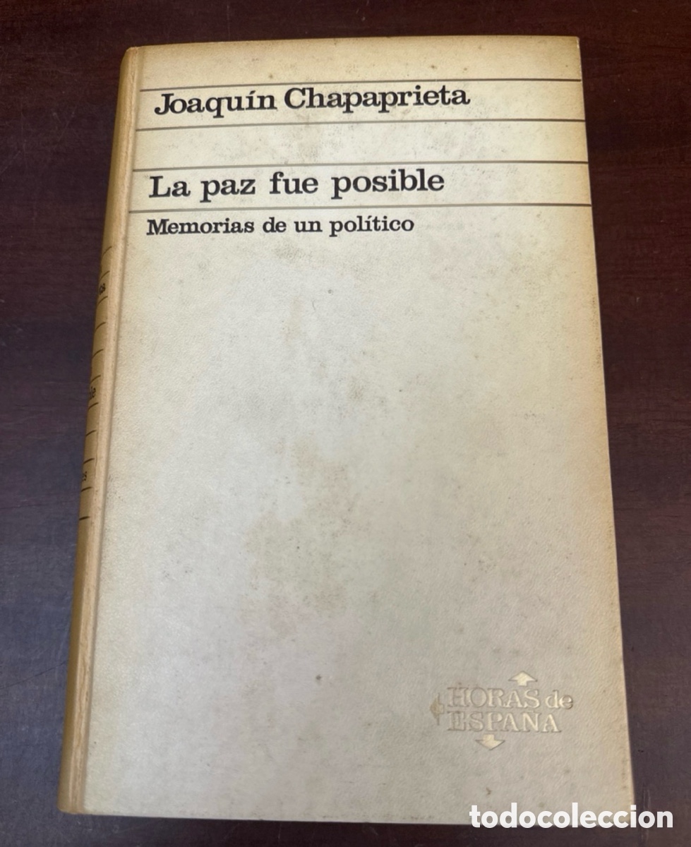 Libros de segunda mano: LA PAZ FUE POSIBLE - MEMORIAS DE UN POLITICO - JOAQU&Iacute;N CHAPAPRIETA