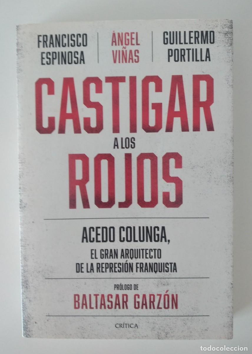 Libros de segunda mano: Castigar a los rojos. -Francisco Espinosa, &Aacute;ngel Vi&ntilde;as y Guillermo Portilla