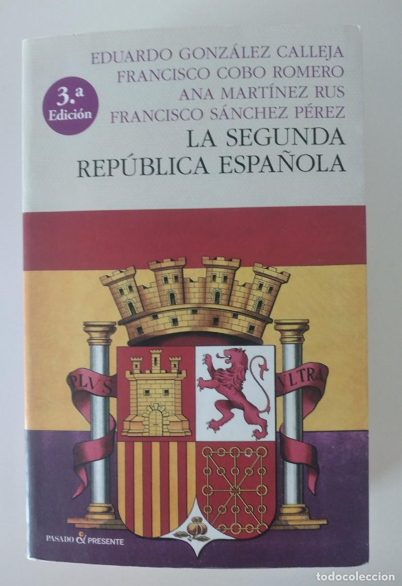 Libros de segunda mano: La Segunda Rep&uacute;blica Espa&ntilde;ola -Gonz&aacute;lez Calleja, Cobo Romero, Mart&iacute;nez Rus y S&aacute;nchez P&eacute;rez