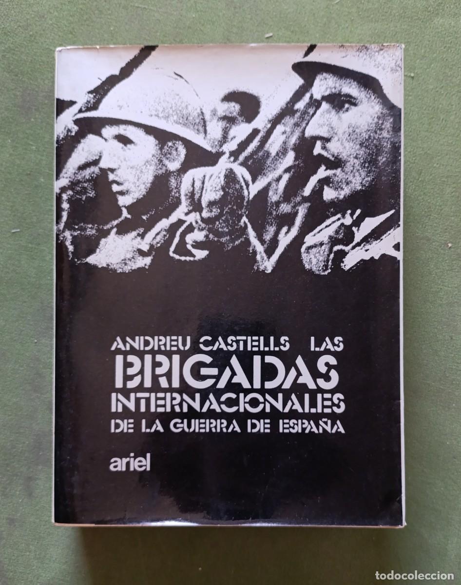 Libros de segunda mano: LAS BRIGADAS INTERNACIONALES EN LA GUERRA DE ESPA&Ntilde;A - ANDREU CASTELLS - ARIEL - 1&ordf; ed. 1974