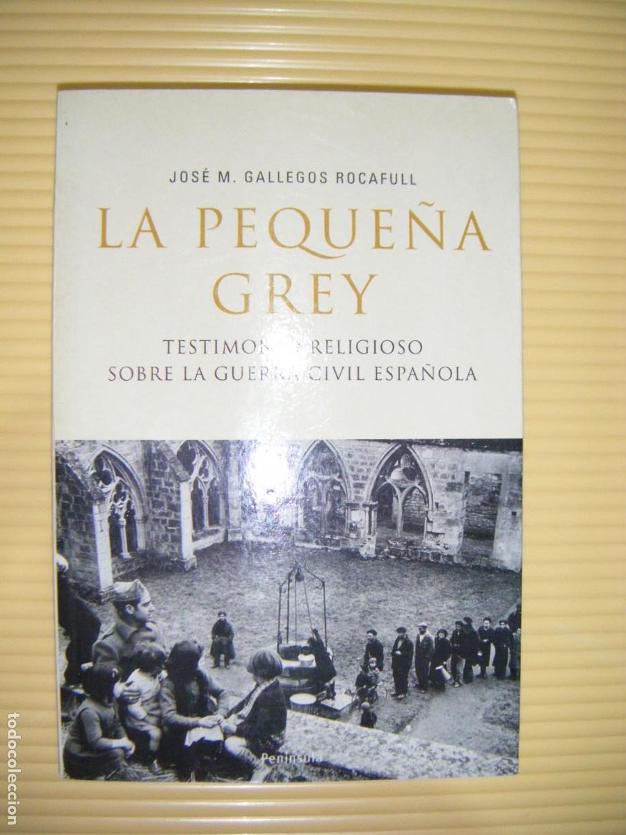 Libros de segunda mano: LA PEQUE&Ntilde;A GREY. TESTIMONIO RELIGIOSO SOBRE LA GUERRA CIVIL ESPA&Ntilde;OLA - PENINSULA 2007