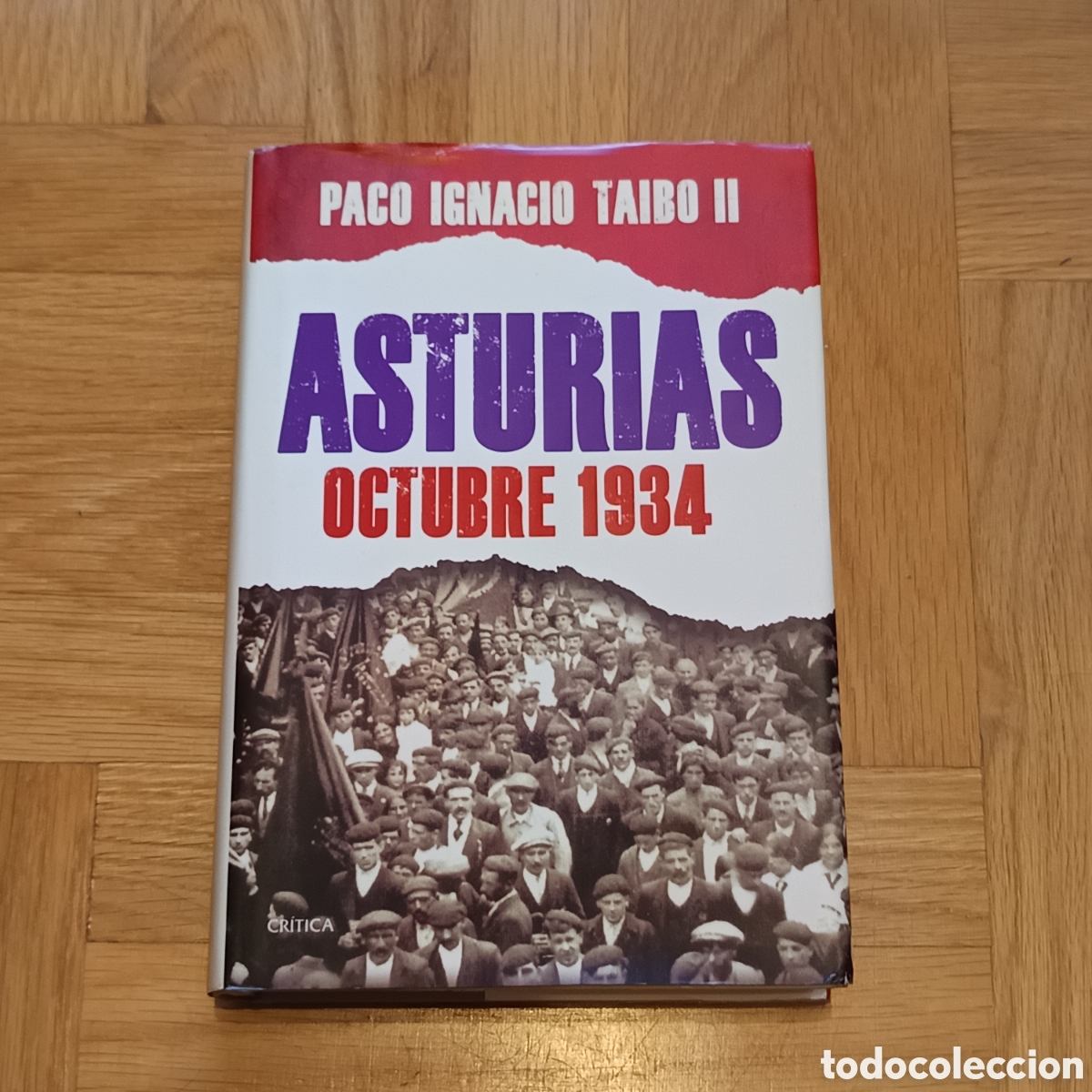 Libros de segunda mano: Taibo II, P. I. (2013). Asturias. Octubre 1934. Editorial Cr&iacute;tica.