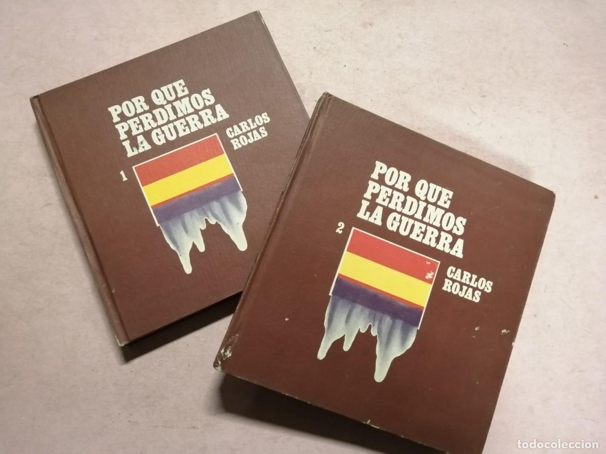 Libros de segunda mano: POR QUE PERDIMOS LA GUERRA (CARLOS ROJAS) DOS VOLUMENES