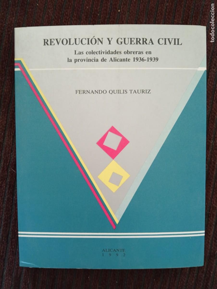 Libros de segunda mano: Fernando Quilis TAuriz. Revoluci&oacute;n y Guerra Civil. Las colectividades obreras en la provincia