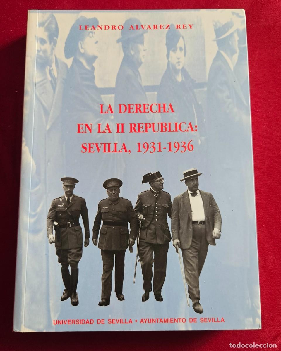 Libros de segunda mano: La Derecha en la II Republica, Sevilla, 1931 - 1936 Leandro &Aacute;lvarez Rey