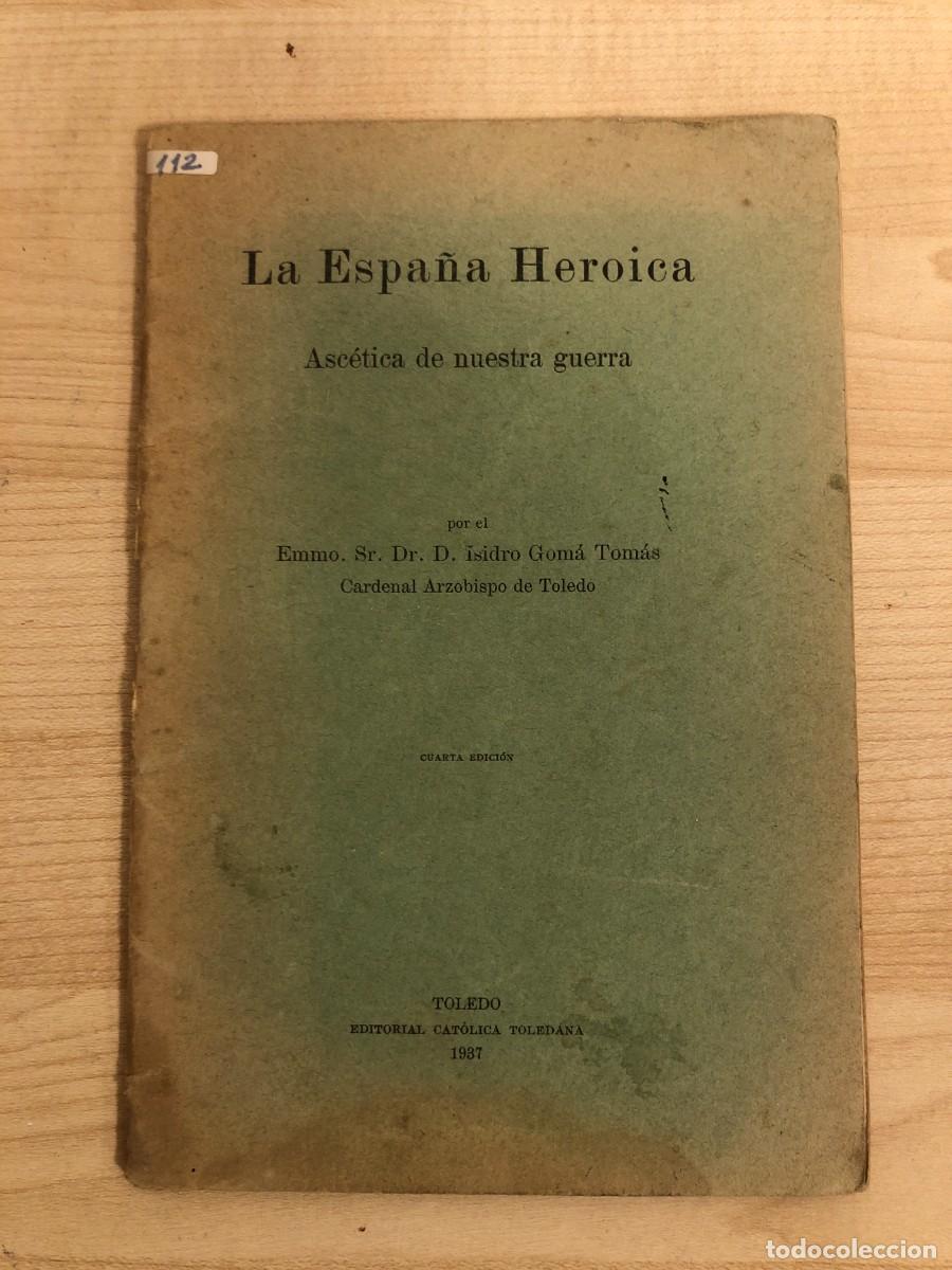 Libros de segunda mano: La Espa&ntilde;a Heroica Ascetica de Nuestra Guerra Isidoro Goma Tomas Cuarta Edicion Toledo 1937