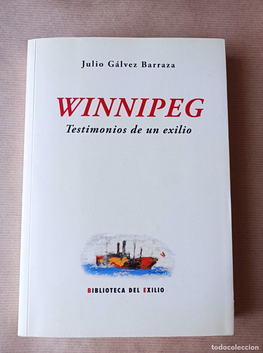 Libros de segunda mano: WINNIPEG TESTIMONIOS DE UN EXILIO JULIO G&Aacute;LVEZ BARRAZA - BIBLIOTECA DEL EXILIO