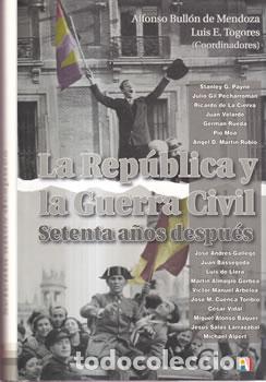 Libros de segunda mano: La Rep&uacute;blica y la Guerra Civil. Setenta a&ntilde;os despu&eacute;s - VV.AA
