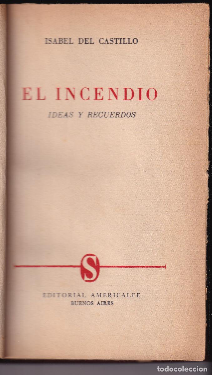 Libros de segunda mano: ISABEL DEL CASTILLO: EL INCENDIO. IDEAS Y RECUERDOS. 1954. DEDICATORIA AUT&Oacute;GRAFA. DOS DEDICATORIAS